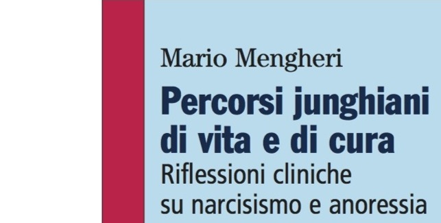 Mario Mengheri - Psicologo Psicoterapeuta Psicoanalista Livorno - Presentazione Percorsi Junghiani Di Vita E Di Cura - Riflessioni su Narcisismo e Anoressia